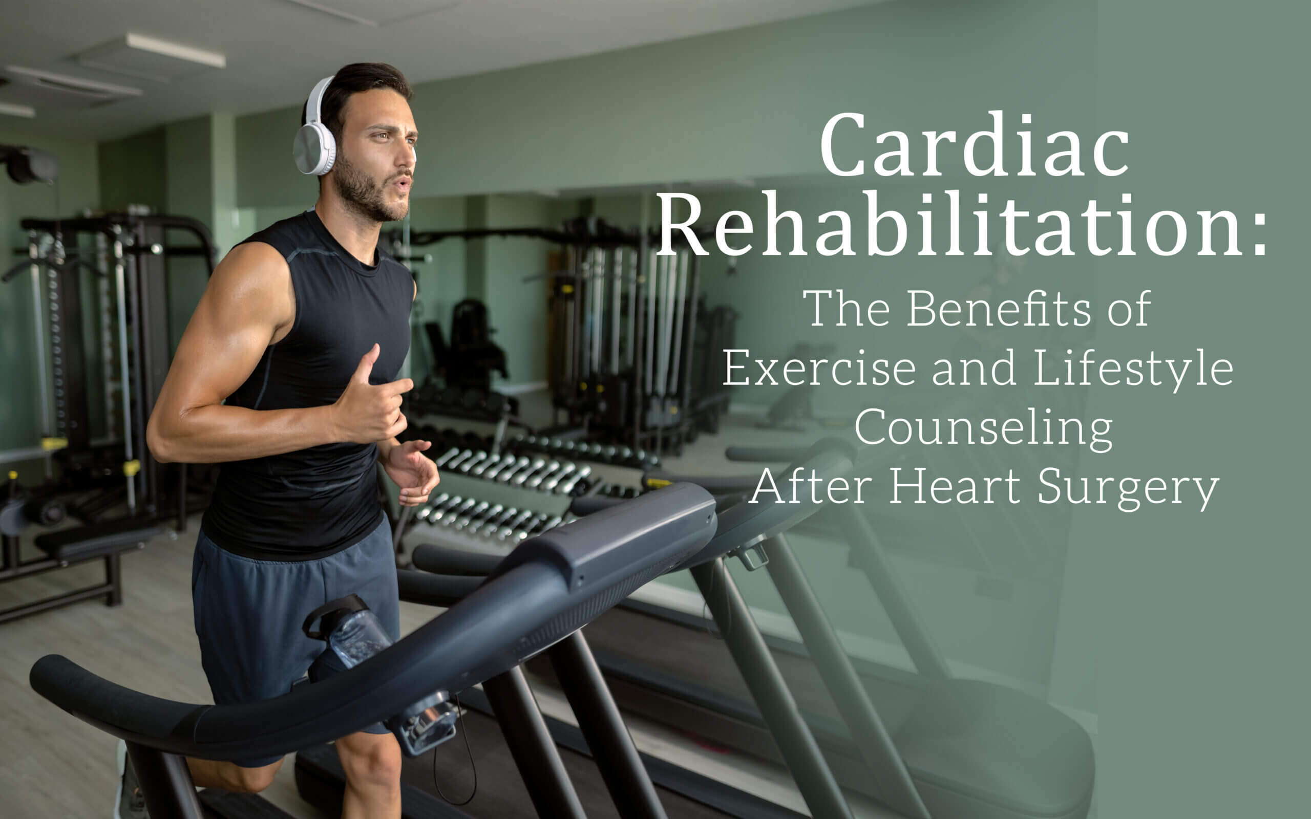 Cardiac rehabilitation - Benefits of Exercise and Lifestyle