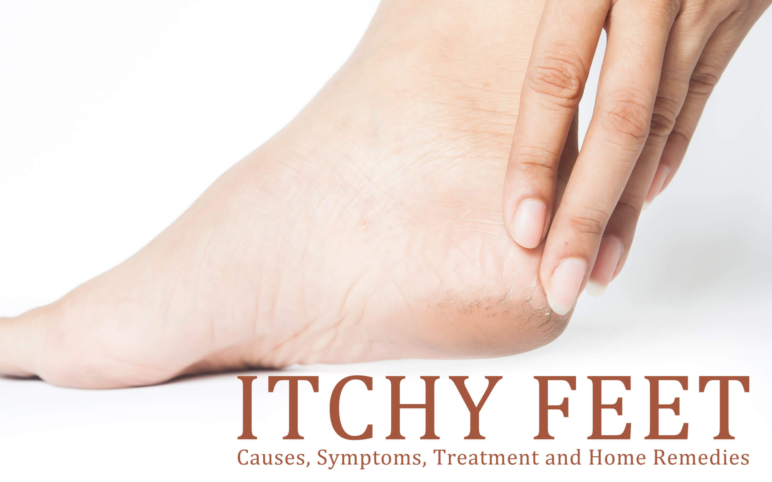 Itchy Feet: Causes, Symptoms, Treatment, and Home Remedies